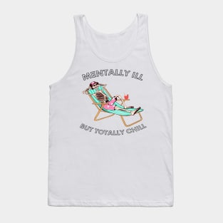 funny skeleton sayings mentally ill but totally chill Tank Top